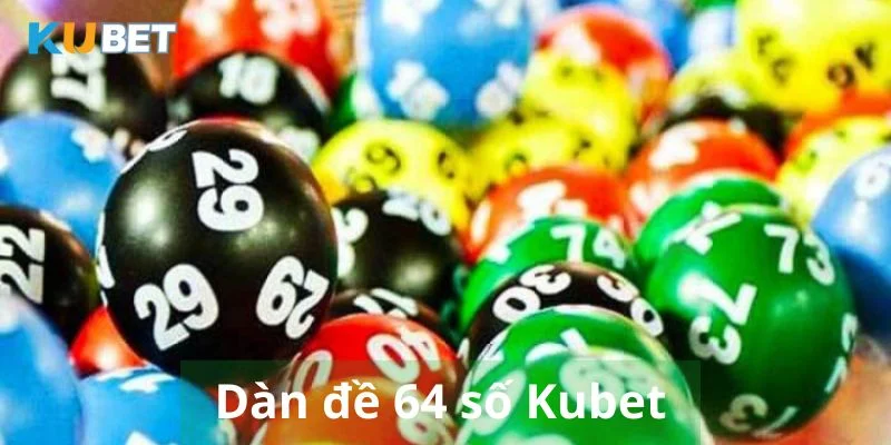 Dàn đề 64 số Kubet cách chơi đề dàn quanh năm hiệu quả