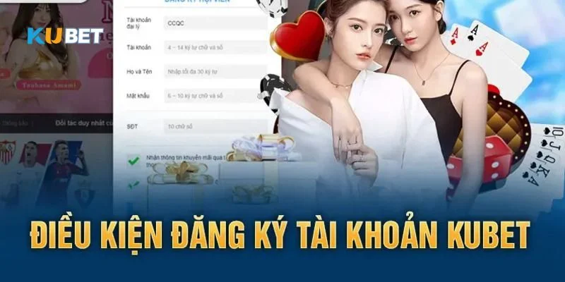 Các điều kiện để sở hữu ID chơi tại nhà cái Kubet rất đơn giản.