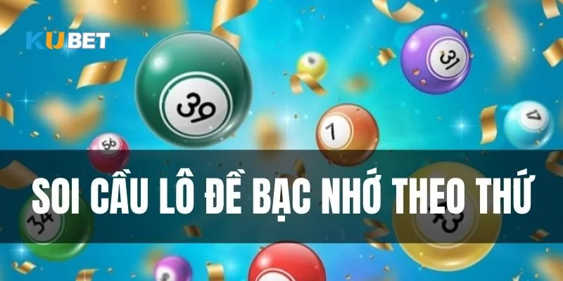 Lô đề bạc nhớ đánh theo các thứ trong tuần luôn có tính chính xác rất cao.